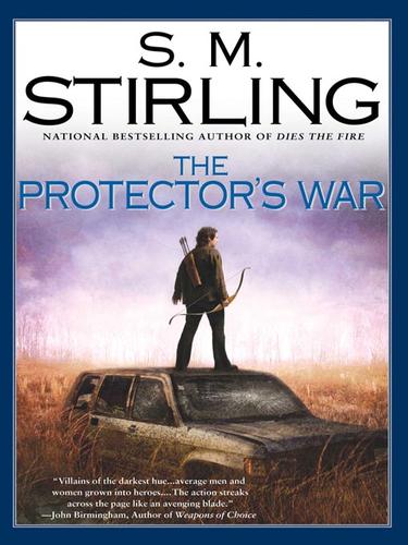 S. M. Stirling: The Protector's War (EBook, 2008, Penguin Group USA, Inc.)
