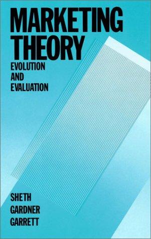 Jagdish N. Sheth, David Gardner, Dennis Garret: Marketing Theory - Evolution and Evaluation (1988, Wiley)