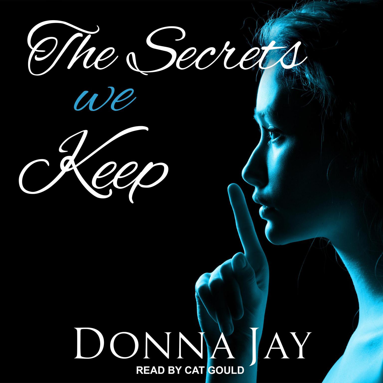 Donna Jay, Cat Gould: The Secrets We Keep (AudiobookFormat, 2021, self)