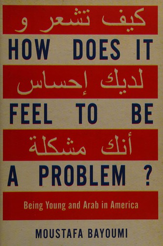 Moustafa Bayoumi: How Does It Feel to Be a Problem? (Hardcover, 2008, Penguin Press HC, The)