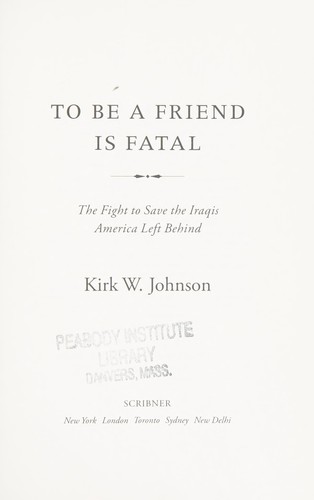 Kirk W. Johnson: To be a friend is fatal (2013, Scribner)