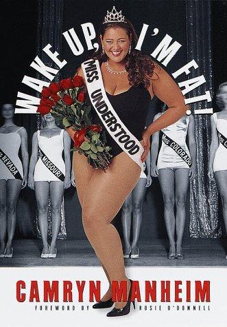 Camryn Manheim: Wake up, I'm fat! (1999, Broadway Books)