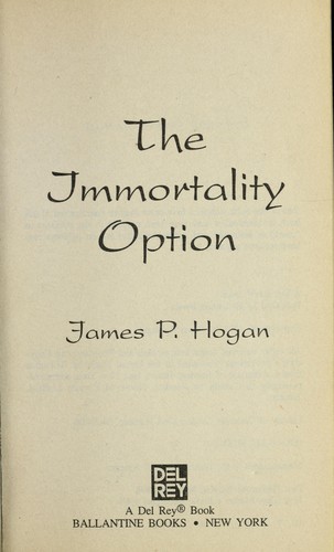 James P. Hogan: The immortality option (1995, Ballantine Books)