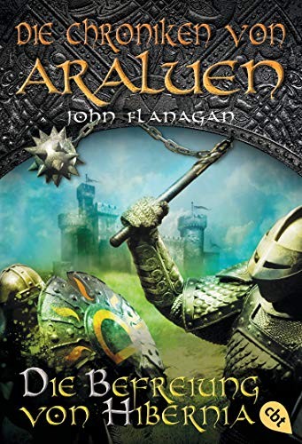 John Flanagan: Die Chroniken von Araluen - Die Befreiung von Hibernia (Paperback, 2012, cbj)