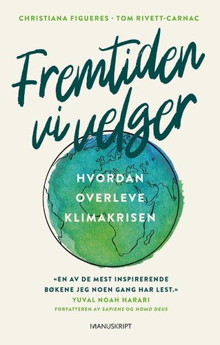 Christiana Figueres, Tom Rivett-Carnac: Fremtiden vi velger (Hardcover, Norwegian (Bokmål) language, 2020, Manuskript Forlag as)