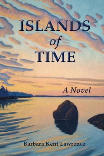 Barbara Kent Lawrence: Islands of Time (Paperback, 2013, Just Write Books)