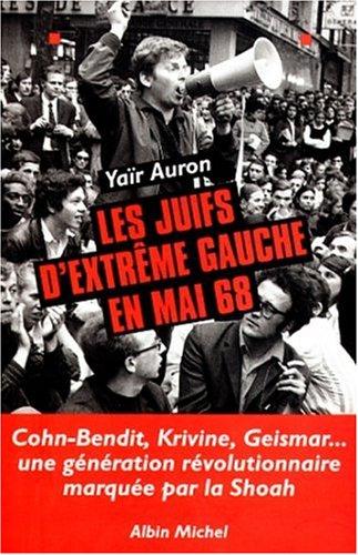 Yair Auron: Les juifs d'extrême-gauche en mai 68 (French language, 1998, Albin Michel)