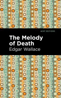 Mint Editions, Edgar Wallace: Melody of Death (2021, West Margin Press)
