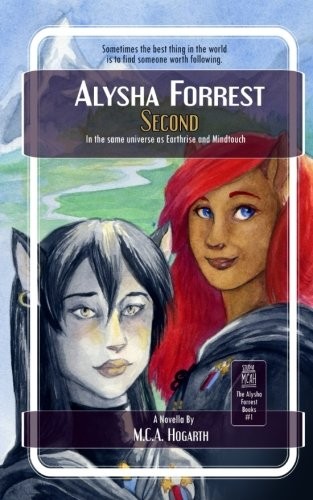 M.C.A. Hogarth: Second (Alysha Forrest) (Volume 2) (2017, CreateSpace Independent Publishing Platform)