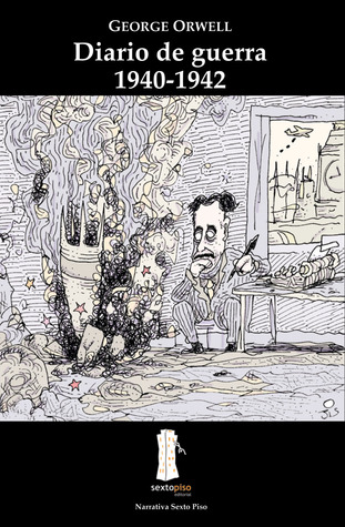George Orwell: Diario de Guerra, 1940-1942 (Spanish language, 2006, Sexto Piso Editorial)
