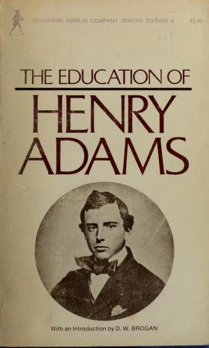 Henry Adams: The education of Henry Adams (1961, Houghton Mifflin)