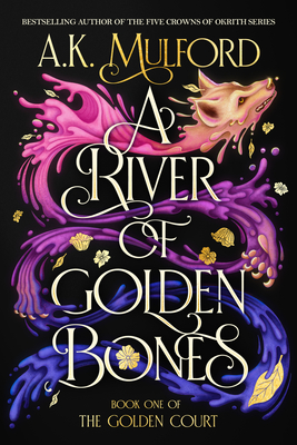A.K. Mulford, A. K. Mulford: River of Golden Bones (2023, HarperCollins Publishers)