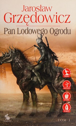Jarosław Grzędowicz: Pan Lodowego Ogrodu (Polish language, 2009, Fabryka Słów)