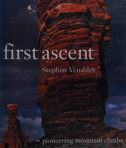 Stephen Venables: First ascent (2008, Firefly Books)