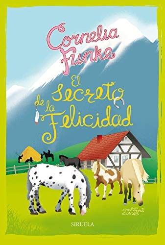 Cornelia Funke, María Alonso Gómez: El secreto de la felicidad. Las Gallinas Locas 4 (Paperback, 2019, Siruela)