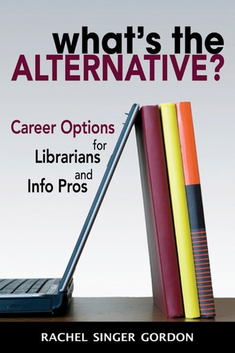 Rachel Singer Gordon: What's the alternative? (2008, Information Today, Inc.)