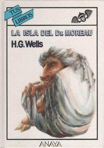 H. G. Wells, Michael Page, Ricardo Abraham, Dr. John L. Flynn, Yasmira Cedeno, Judit Lligonya Tenas, Wayne Kyle Spitzer: La isla del Dr. Moreau (Hardcover, Spanish language, 1990, Anaya)
