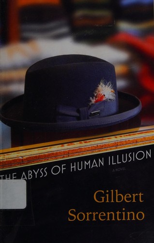 Gilbert Sorrentino: The abyss of human illusion (2010, Coffee House Press)