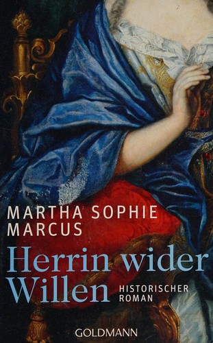 Martha Sophie Marcus: Herrin wider Willen (German language, 2011, Goldmann)