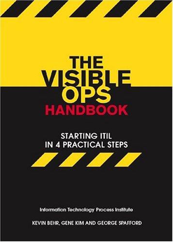 Kevin Behr, Gene Kim, George Spafford: The Visible Ops Handbook (Paperback, 2004, Information Technology Process Institute)