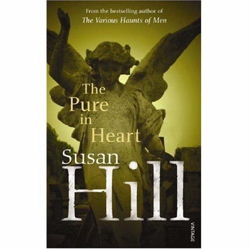 Susan Hill: The Pure in Heart (Simon Serrailler Crime Novels) (Paperback, 2006, Vintage Books)