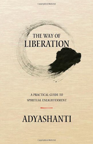 Adyashanti: The Way of Liberation (Paperback, 2013, Open Gate Sangha)