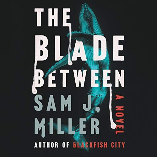 Sam J. Miller: The Blade Between (AudiobookFormat, 2020, Harpercollins, HarperCollins B and Blackstone Publishing)