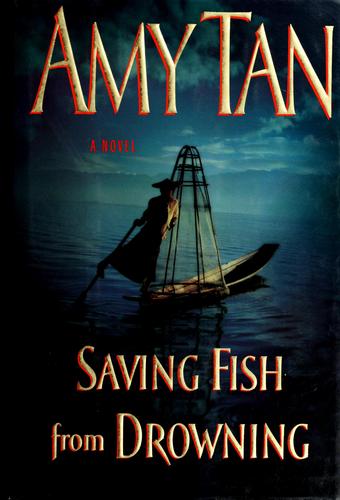 Amy Tan: Saving fish from drowning (Hardcover, 2005, Putnam)