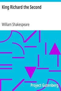 William Shakespeare: King Richard the Second (1997, Project Gutenberg)