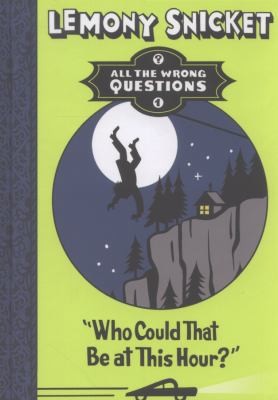 Lemony Snicket, Seth, Seth: Who Could That be at This Hour
            
                All the Wrong Questions (2012, Egmont UK Ltd)