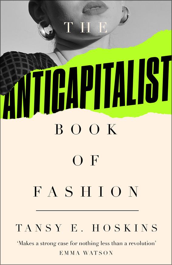 Tansy E. Hoskins: The Anti-Capitalist Book of Fashion (2022, Pluto Press)