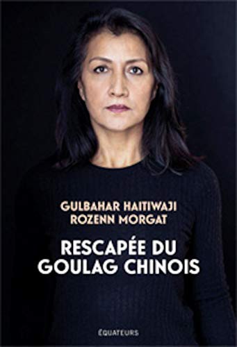 Gulbahar Haitiwaji, Rozenn Morgat: Rescapée du goulag chinois (Paperback, 2021, DES EQUATEURS)