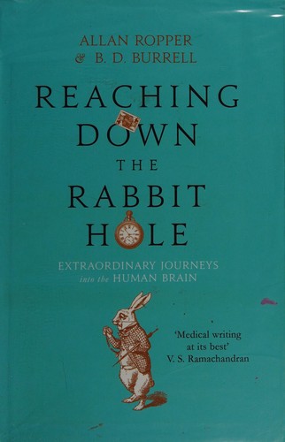 Allan H. Ropper: Reaching down the rabbit hole (2014, Atlantic Books)