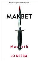 Jo Nesbø: Macbeth : Makbet Szekspira opowiedziany na nowo (2018, Wydawnictwo Dolnośląskie)