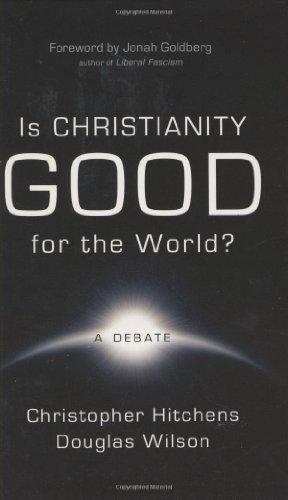 Christopher Hitchens, Douglas Wilson: Is Christianity Good for the World? (2008)
