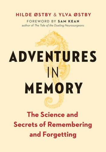 Sam Kean, Hilde Ostby, Ylva Ostby: Adventures in Memory (2020, Greystone Books Ltd.)