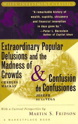 Charles Mackay: Extraordinary popular delusions and the madness of crowds (1996, Wiley)