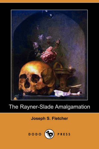 Joseph Smith Fletcher: The Rayner-Slade Amalgamation (Paperback, 2007, Dodo Press)