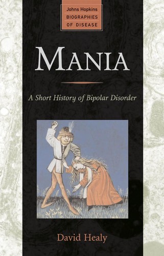 Healy, David MRC Psych.: Mania (2008, Johns Hopkins University Press)