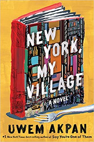 Uwem Akpan: New York, My Village (2021, Norton & Company Limited, W. W.)