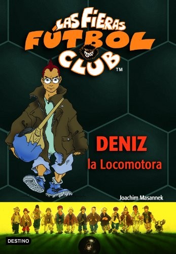 Joachim Masannek: Deniz, La Locomotora (Las Fieras Futbol Club) (Paperback, Spanish language, 2005, Planeta Pub Corp, Destino Infantil & Juvenil)