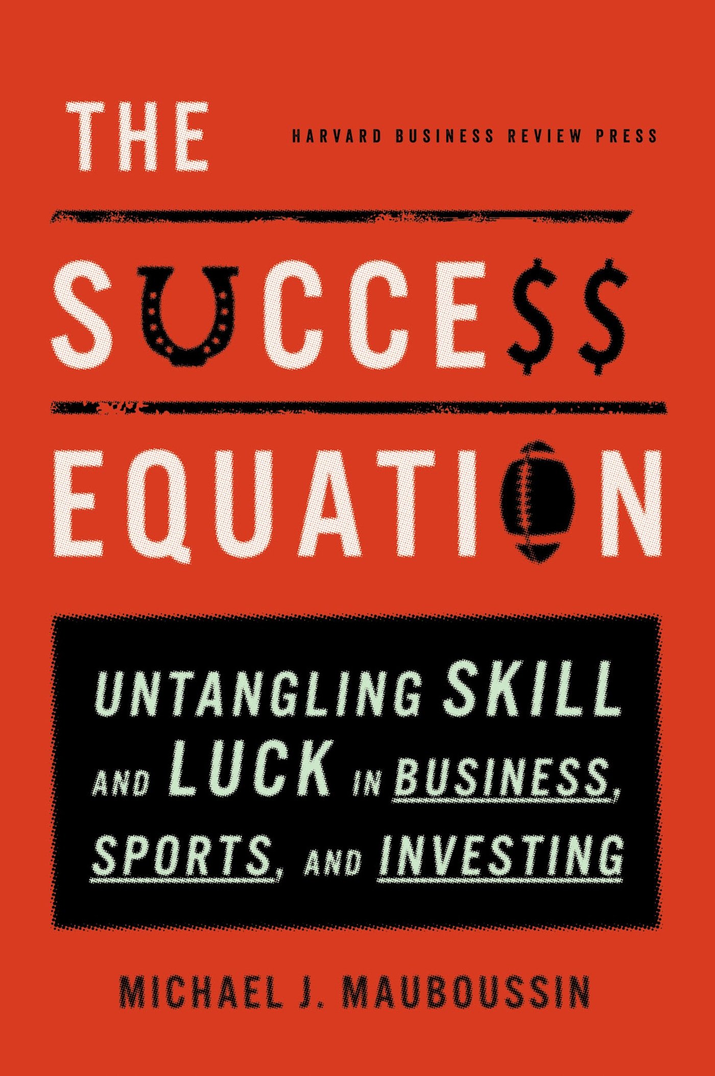 Michael J. Mauboussin: The success equation (2012, Harvard Business Review Press)
