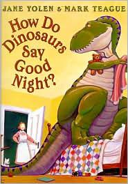 Jane Yolen, Mark Teague: How Do Dinosaurs Say Good Night? (2000, Scholastic)