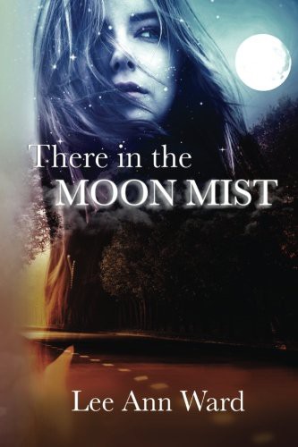 Lee Ann Ward: There in the Moon Mist (Paperback, 2015, CreateSpace Independent Publishing Platform)