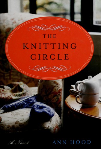 Ann Hood: The knitting circle (2007, W.W. Norton)