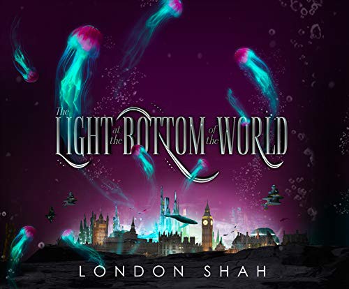 London Shah, Shiromi Arserio: The Light at the Bottom of the World (AudiobookFormat, 2019, Dreamscape Media)