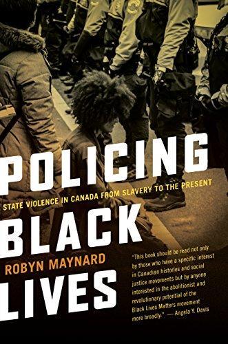 Robyn Maynard: Policing Black Lives: State Violence in Canada from Slavery to the Present