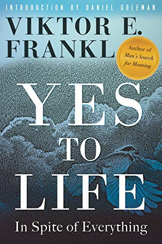 Viktor E. Frankl, Daniel Goleman: Yes to Life (Hardcover, 2020, Beacon Press)