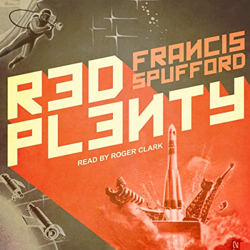 Francis Spufford: Red Plenty (AudiobookFormat, Tantor and Blackstone Publishing)