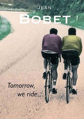 Jean Bobet: Tomorrow We Ride (2008, Mousehold Press, Cordee)